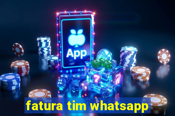 fatura tim whatsapp